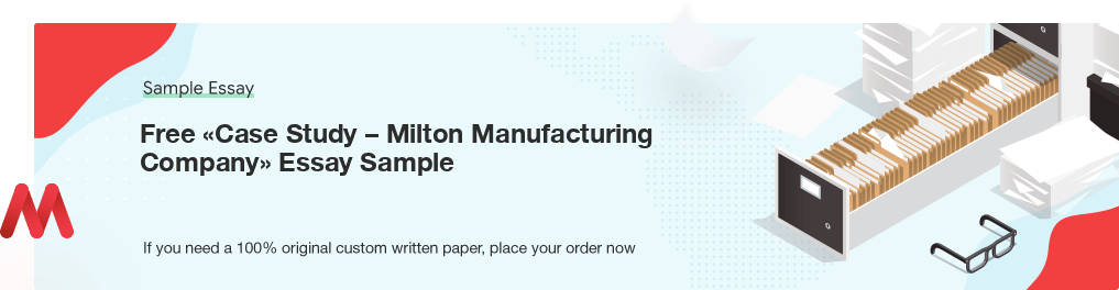 Custom «Case Study – Milton Manufacturing Company» Sample Essay
