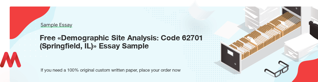 Custom «Demographic Site Analysis: Code 62701 (Springfield, IL)» Sample Essay