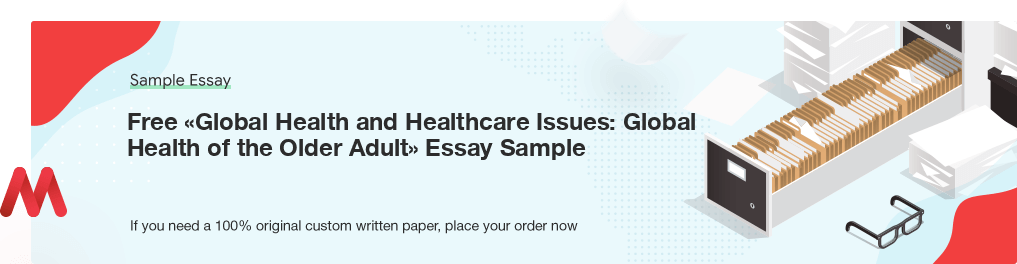 Custom «Global Health and Healthcare Issues: Global Health of the Older Adult» Sample Essay