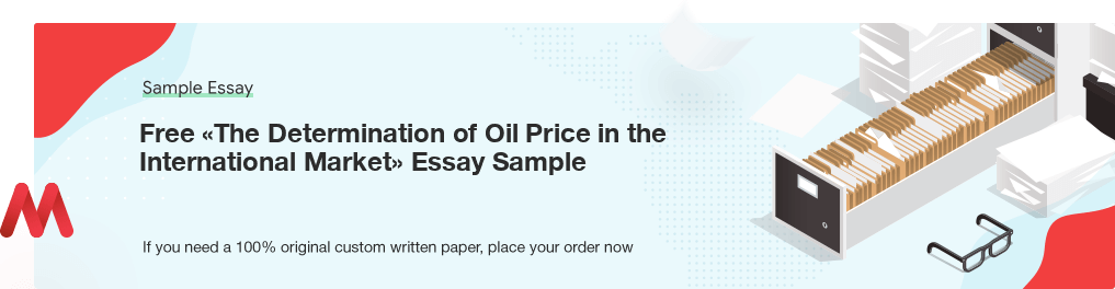 Custom «The Determination of Oil Price in the International Market» Sample Essay
