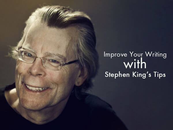 Improve Your Writing with Stephen King’s Tips Improve Your Writing with Stephen King’s Tips