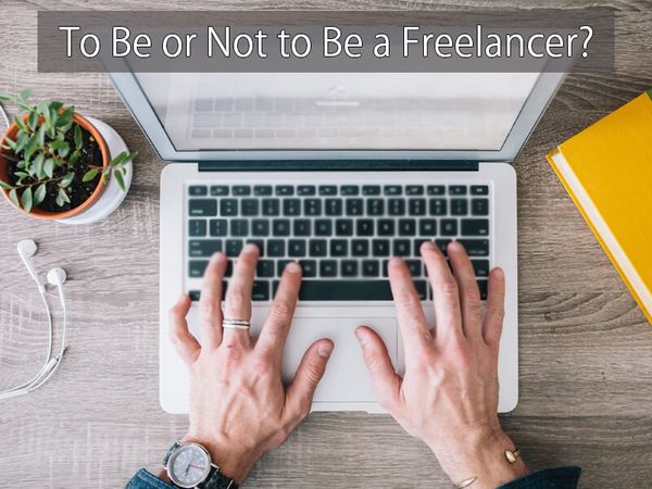 To Be or Not to Be a Freelancer? To Be or Not to Be a Freelancer?