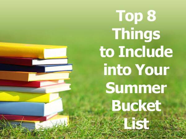 Your Summer Bucket List Your Summer Bucket List